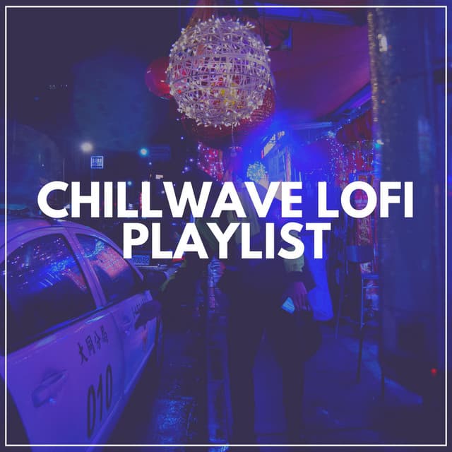 Chillwave Lofi Playlist - HIP-HOP LOFI