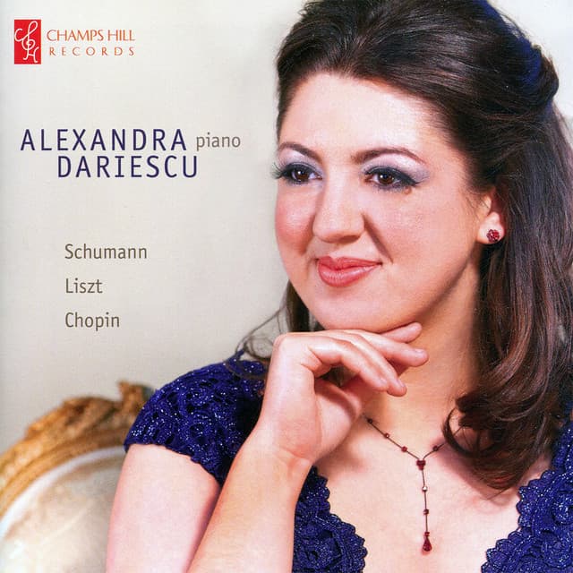 Alexandra Dariescu Plays Schumann, Liszt, and Chopin - Alexandra Dariescu