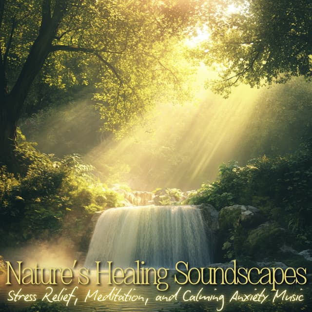 Nature’s Healing Soundscapes: Stress Relief, Meditation, and Calming Anxiety Music - Meditation Music for the Soul