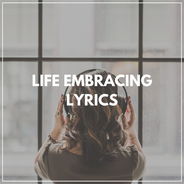 Life Embracing Lyrics - Binaural Landscapes