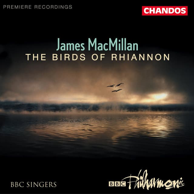 MacMillan: The Birds of Rhiannon, Exsultet, Magnificat and Nunc dimittis, Màiri & The Gallant Weaver - James MacMillan