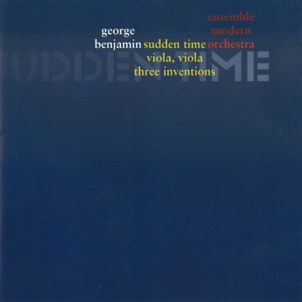 George Benjamin: Sudden Time - George Benjamin