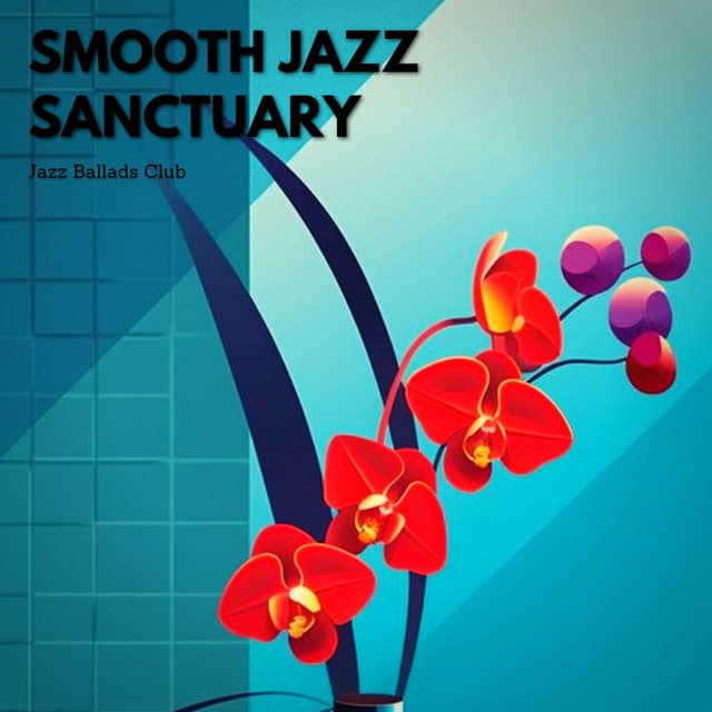 Smooth Jazz Sanctuary: Instrumentals for Mental Clarity - Jazz Ballads Club