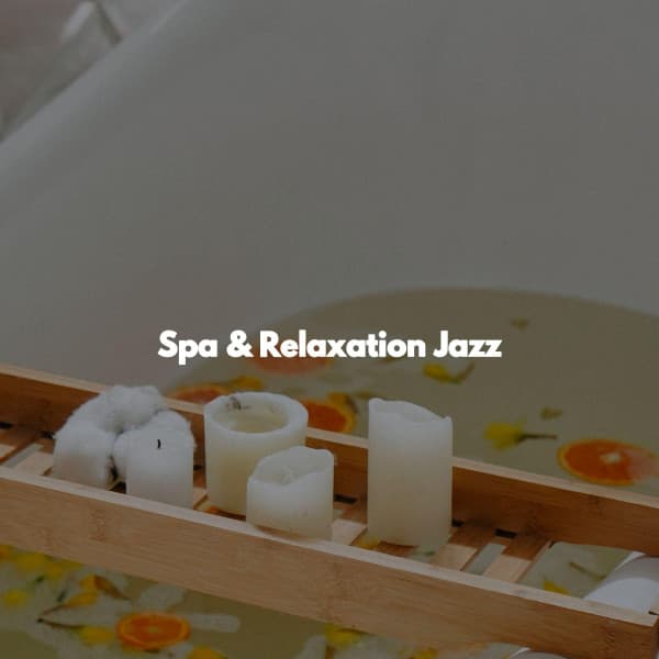Spa & Relaxation Jazz - Spa Music Playlist