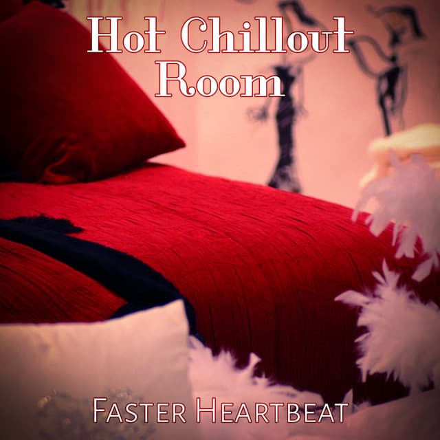 Hot Chillout Room: Faster Heartbeat, 20 Shades of Chill Instrumental Music Lounge, Sensual & Hypnotizing Songs - Chill After Dark Club