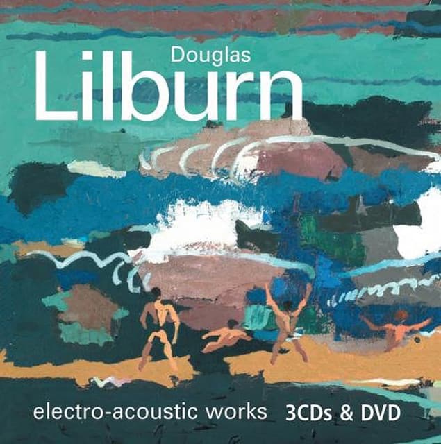 Lilburn: Electro-acoustic Works - Douglas Lilburn