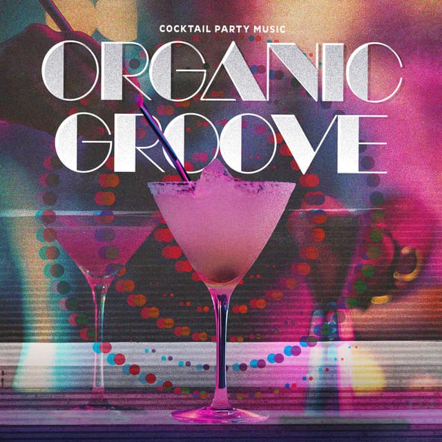 Organic Groove - Cocktail Party Music