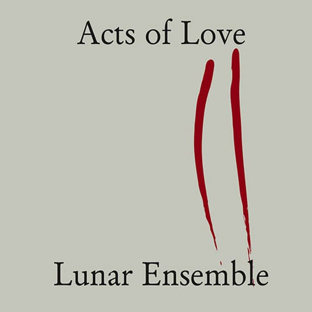 Acts of Love - Lunar Ensemble