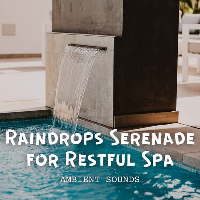 Ambient Sounds: Raindrops Serenade for Restful Spa - Deep Sleep Rain Sounds