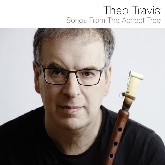 Songs from the Apricot Tree - Theo Travis