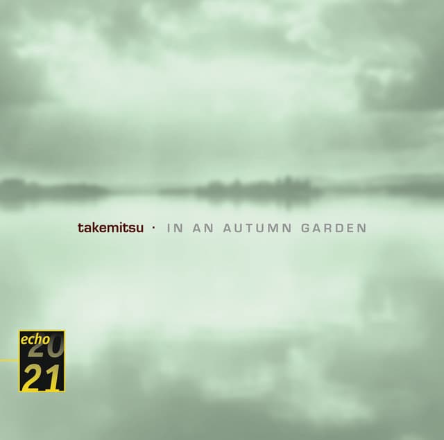Takemitsu: In An Autumn Garden; Voyage; Autumn & November steps - Toru Takemitsu