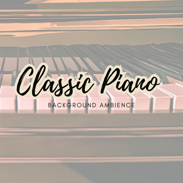 Classic Piano Background Ambience - Piano for Studying