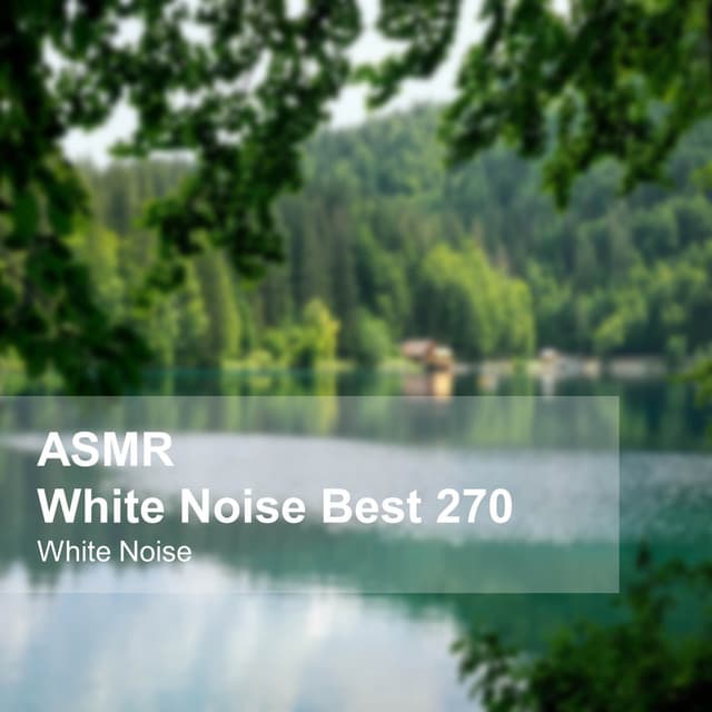 White Noise ASMR Best 270 - White Noise