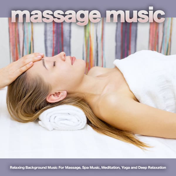 Massage Music: Relaxing Background Music For Massage, Spa Music, Meditation, Yoga and Deep Relaxation - 1 Hour Massage Playlist