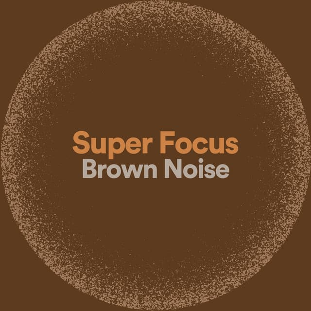 Super Focus Brown Noise - Sound Dreamer