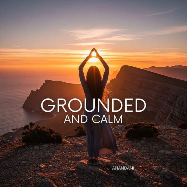 Grounded and Calm - Anandani