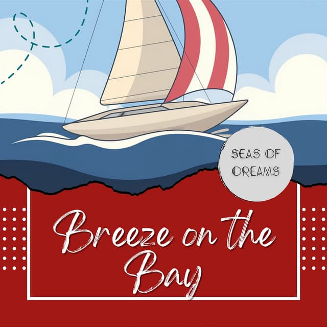 Breeze on the Bay: Soft Songs of the Sea - Seas of Dreams