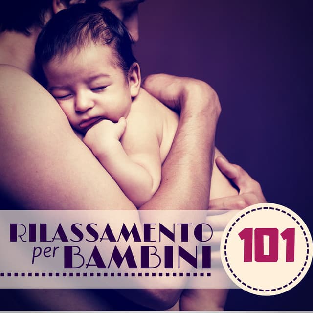 Rilassamento per Bambini 101 - Metodo Tenero per Far Addormentare Neonati & Bebè - Ninna Nanna Mamma