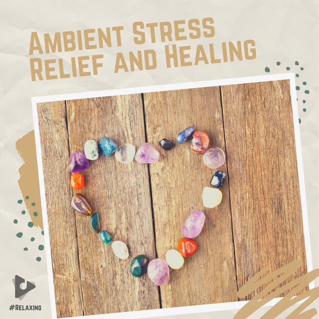 Ambient Stress Relief and Healing - #Relaxing