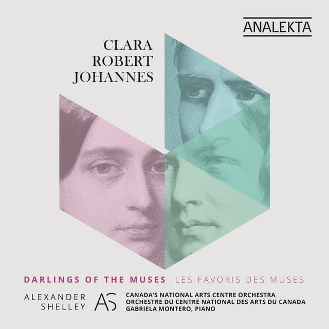 Clara - Robert - Johannes: Darlings of the Muses - Canada's National Arts Centre Orchestra