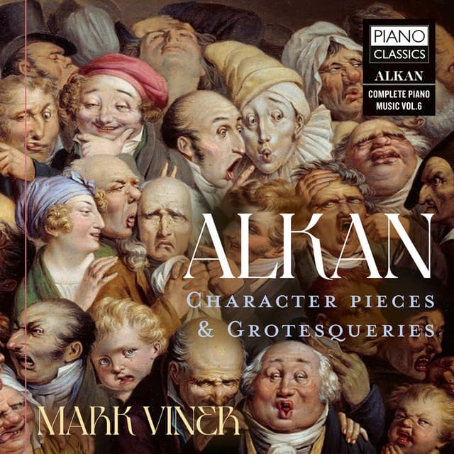 Alkan: Character Pieces & Grotesqueries - Charles-Valentin Alkan