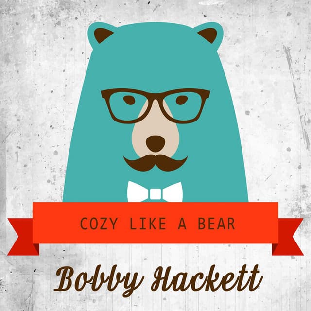 Cozy Like A Bear - Bobby Hackett