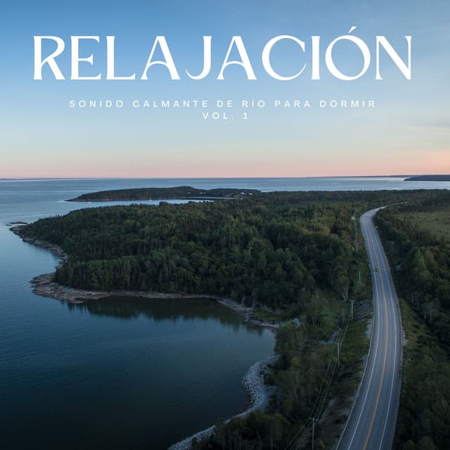 Relajación: Sonido Calmante De Río To Dormir Vol. 1 - La Naturaleza Del Sueño