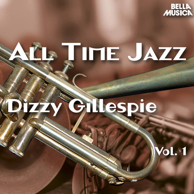 All Time Jazz: Dizzy Gillespie, Vol. 1 - Dizzy Gillespie