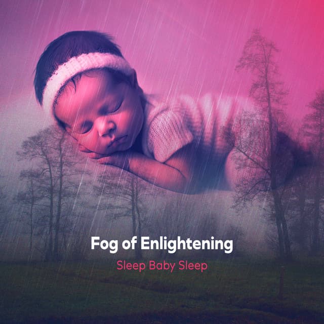 Fog of Enlightening - Sleep Baby Sleep