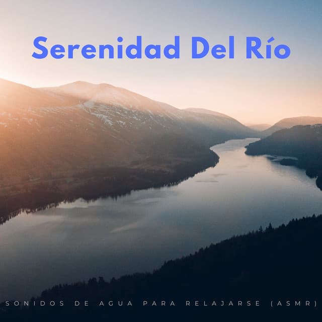 Serenidad Del Río: Sonidos De Agua Para Relajarse - Agua calmante