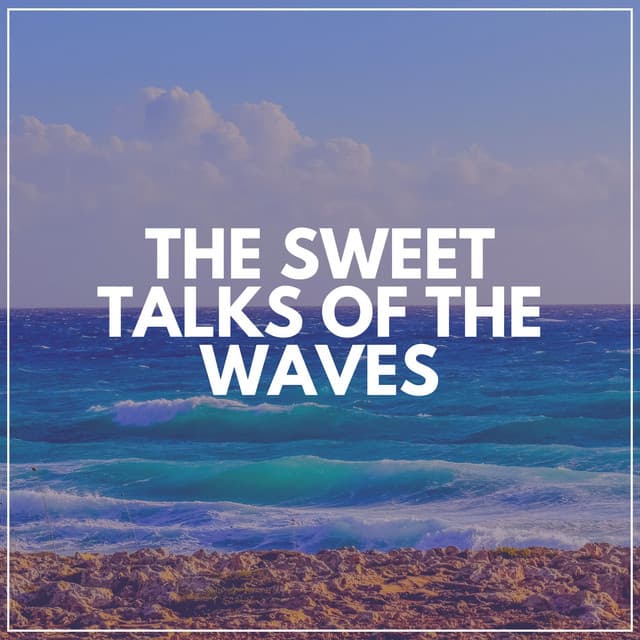 The Sweet Talks of the Waves - Waters Of Deluge