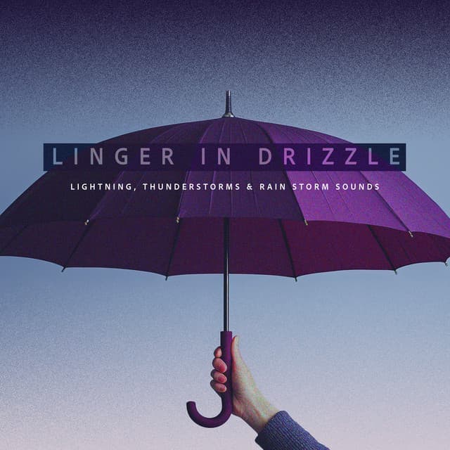 Linger in Drizzle - Lightning, Thunderstorms & Rain Storm Sounds