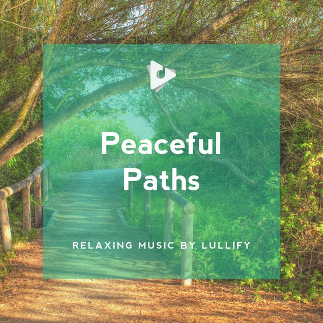 Peaceful Paths - Relaxing Music by Lullify