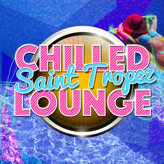 Chilled Saint Tropez Lounge - Chilled Club del Mar