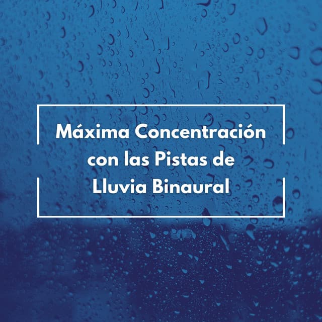 Máxima Concentración Con Las Pistas De Lluvia Binaural - Deja que llueva