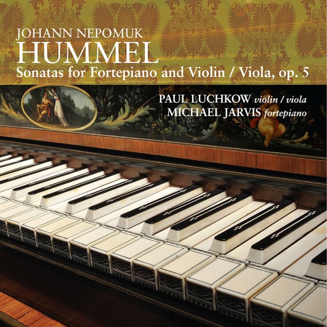 Hummel: Sonatas for Fortepiano and Violin/Viola - Johann Nepomuk Hummel
