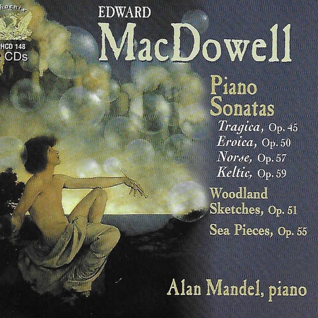 MacDowell: Piano Sonatas Nos. 2-4, Sea Pieces, Sonata Tragica, & Woodland Sketches - Edward MacDowell