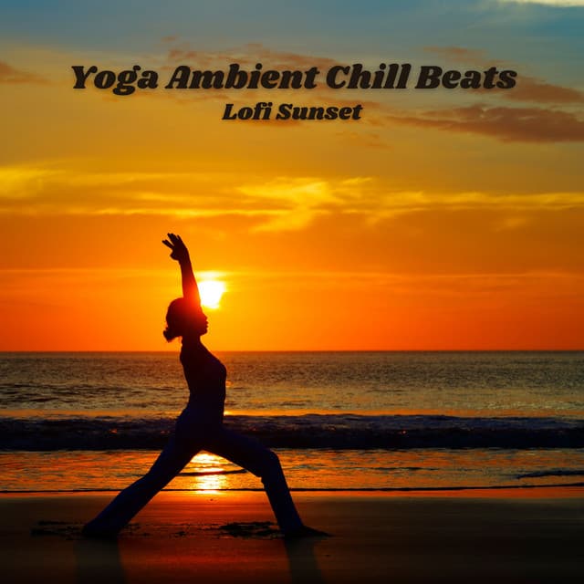 Yoga Ambient Chill Beats: Lofi Sunset - lofi rain