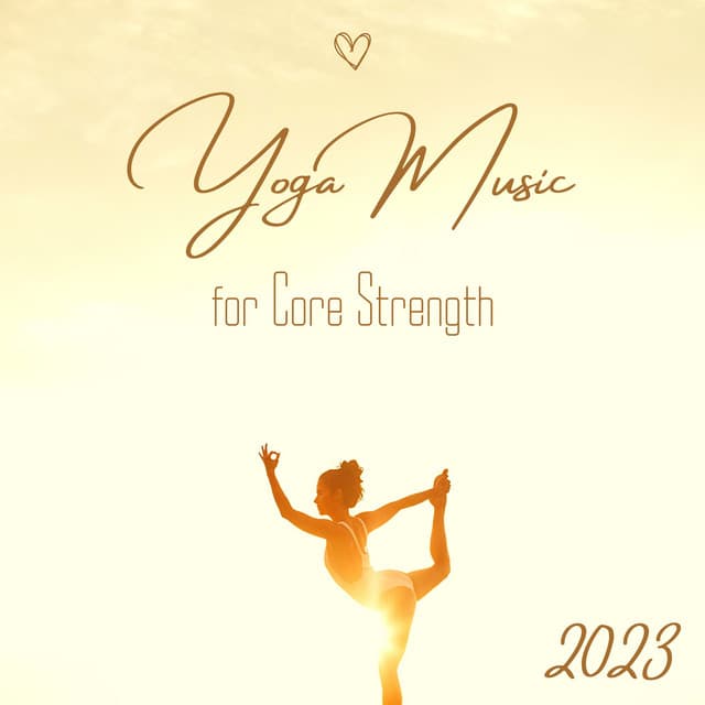 Yoga Music for Core Strength 2023 - Yoga Music for Yoga Class