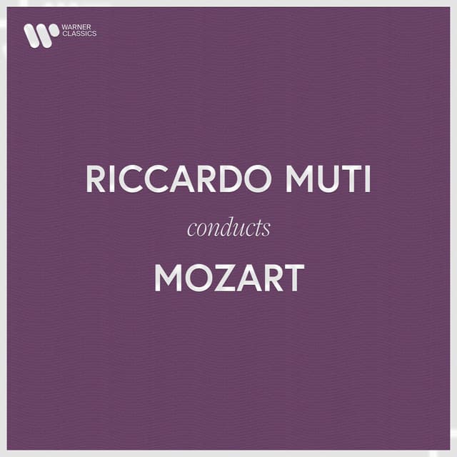 Riccardo Muti Conducts Mozart - Wolfgang Amadeus Mozart