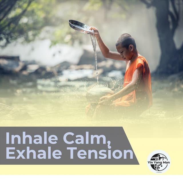 Inhale Calm, Exhale Tension - Yin Yang Man