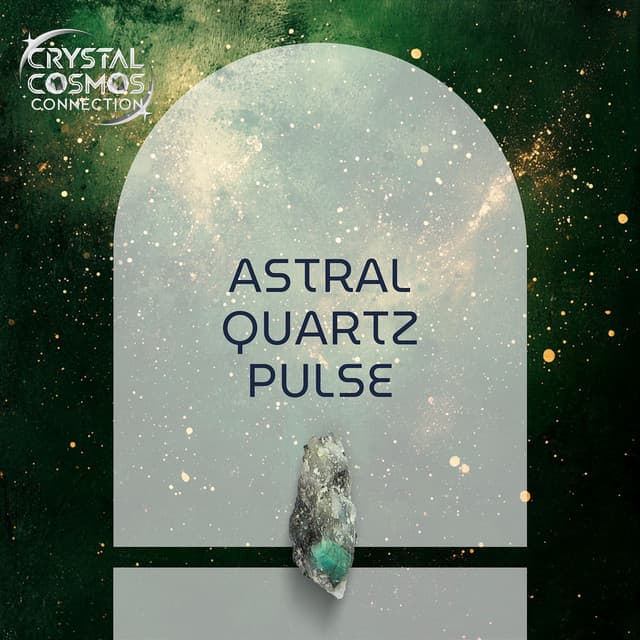 Astral Quartz Pulse - Crystal Cosmos Connection