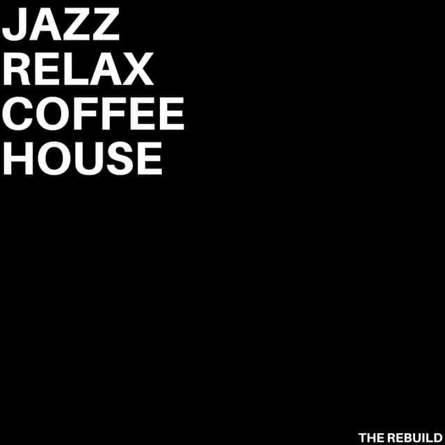 The Rebuild - Jazz Relax Coffee House