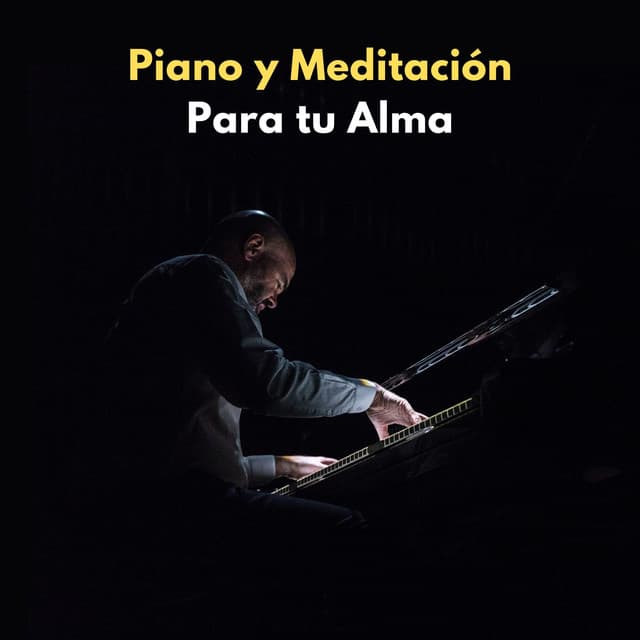 Piano Y Meditación Para Tu Alma - Relajación Piano en Mente