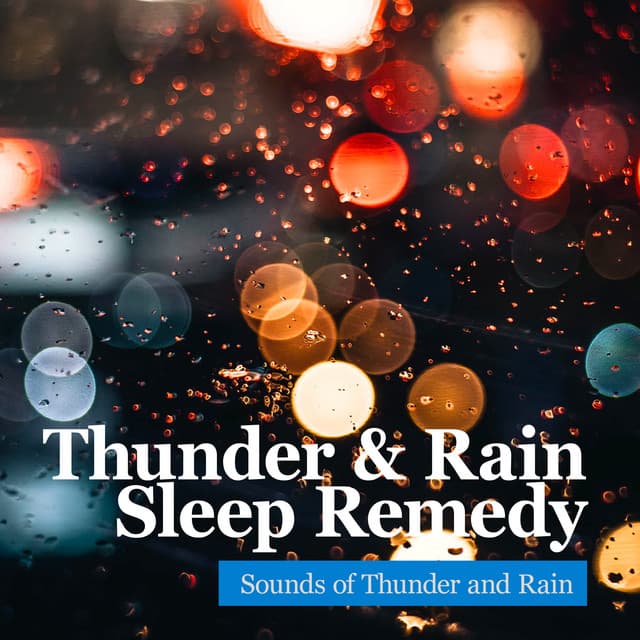 Thunder & Rain Sleep Remedy - Sounds of Thunder and Rain