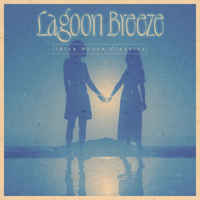Lagoon Breeze - Ibiza House Classics