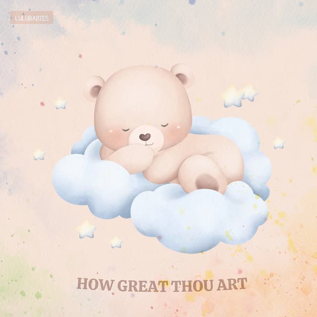 How Great Thou Art - Lulubabies