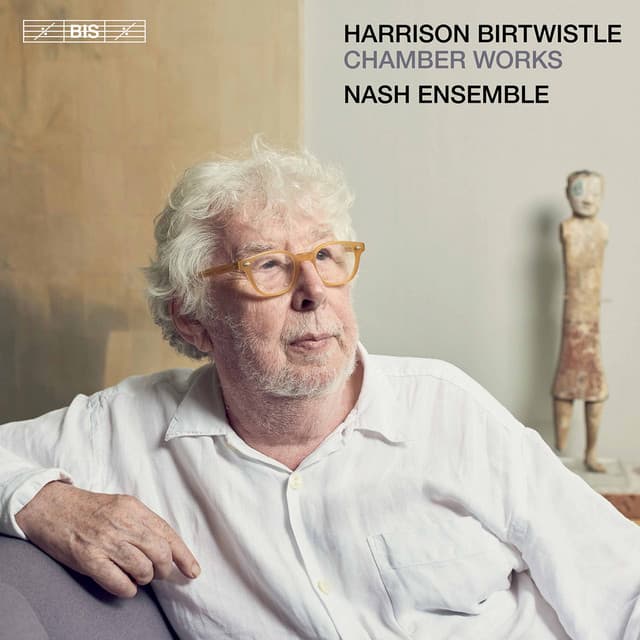 Harrison Birtwistle: Chamber Works - Harrison Birtwistle