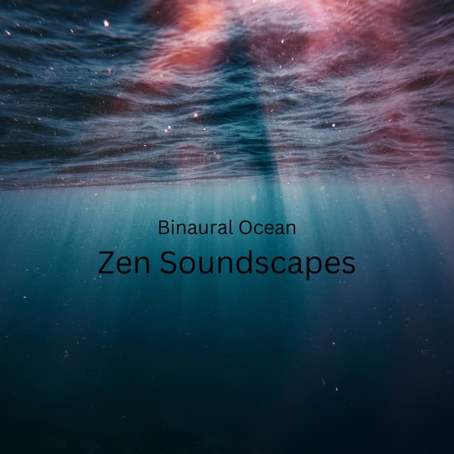 Binaural Ocean: Zen Soundscapes - Pure Binaural Beats Study