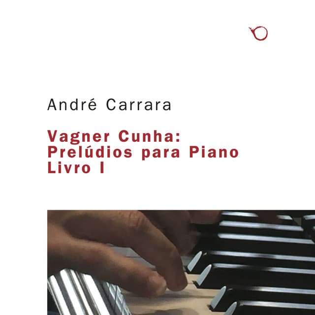Vagner Cunha: Prelúdios para Piano Livro I - Vagner Cunha